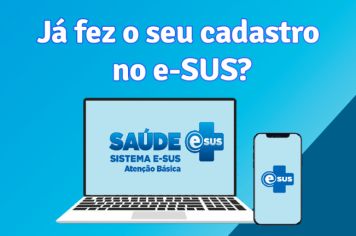 Já fez o seu cadastro no e-SUS?