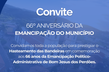 CONVITE: 66º ANIVERSÁRIO DA EMANCIPAÇÃO DO MUNÍCIPIO