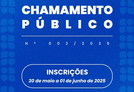 EDITAL DE CHAMAMENTO PÚBLICO Nº 002/2025